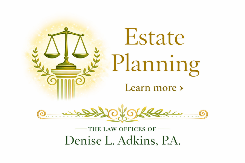 Graphic used to link to the Estate Planning practice page for The Law Offices of Denise L. Adkins, P.A., highlighting Florida estate planning services including wills, trusts, and legacy planning.