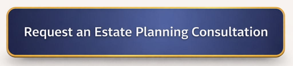 Button labeled “Request an Estate Planning Consultation” for contacting an estate planning attorney.